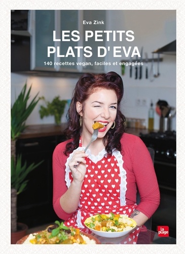 Les petits plats d'Eva. 140 recettes vegan, faciles et engagées