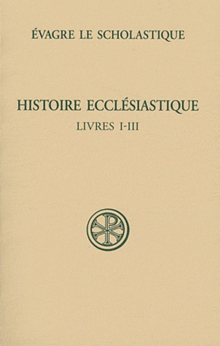  Evagre le scholastique - Histoire ecclésiastique - Livres I-III.