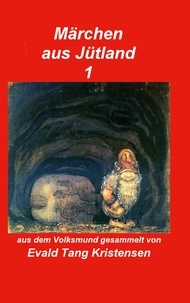 Evald Tang Kristensen et Klaus-Peter Asmussen - Märchen aus Jütland - Band 1.