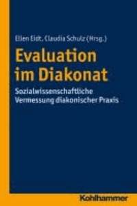 Evaluation im Diakonat - Sozialwissenschaftliche Vermessung diakonischer Praxis.