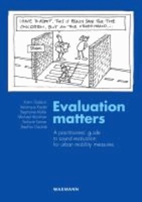 Evaluation matters - A practitioners' guide to sound evaluation for urban mobility measures.