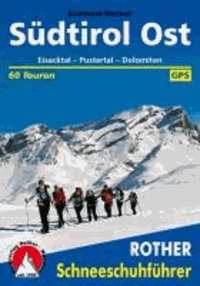 Evamaria Wecker - Südtirol Ost - Eisacktal - Pustertal - Dolomiten. 60 Schneeschuhtouren. Mit GPS-Daten.