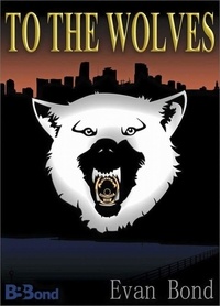  Evan Bond - To the Wolves - Ethan McCormick Series.