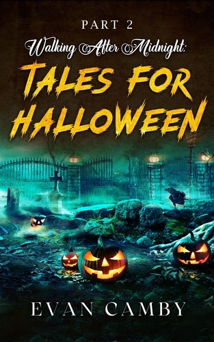 Evan Camby - Walking After Midnight: Tales for Halloween Part II - Walking After Midnight: Tales for Halloween, #2.