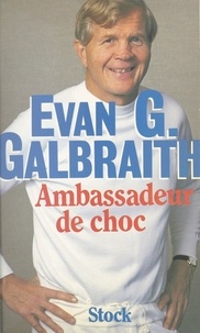 Evan G. Galbraith et Christian Bounay - Ambassadeur de choc.
