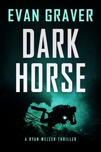  Evan Graver - Dark Horse - Ryan Weller Thriller Series, #3.