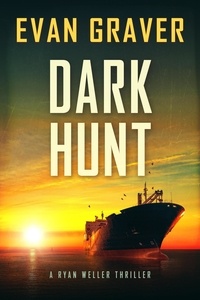  Evan Graver - Dark Hunt - Ryan Weller Thriller Series, #7.