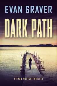  Evan Graver - Dark Path - Ryan Weller Thriller Series, #8.