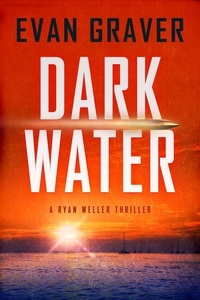  Evan Graver - Dark Water - Ryan Weller Thriller Series, #1.