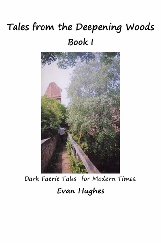  Evan Hughes - Tales from the Deepening Woods: Book I.