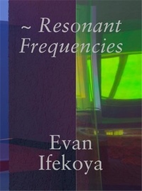 Evan Ifekoya - Resonant Frequencies.