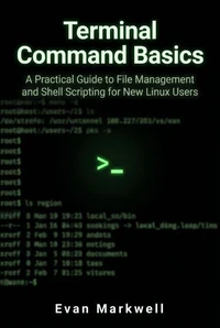 Terminal Command Basics: A Practical Guide to File Management and Shell Scripting for New Linux Users