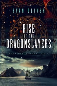  Evan Oliver - Rise of the Dragonslayers - The Legends of Karik.
