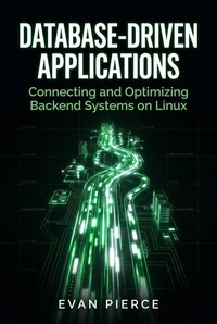 Database-Driven Applications: Connecting and Optimizing Backend Systems on Linux