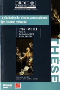 Evan Raschel - La pénalisation des atteintes au consentement dans le champs contractuel.
