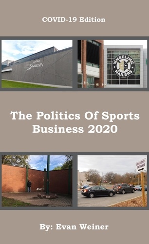  Evan Weiner - COVID-19 Edition: The Politics Of Sports Business 2020 - Sports: The Business and Politics of Sports, #9.