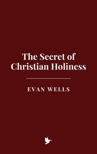 The Secret of Christian Holiness