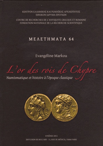 Evangéline Markou - L'or des rois de Chypre - Numismatique et histoire à l'époque classique.