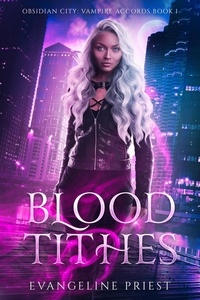  Evangeline Priest - Blood Tithes - Obsidian City: Vampire Accords, #1.