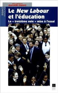  EVANNO - Le New Labour Et L'Education. La " Troisieme Voie " Mise A L'Essai.