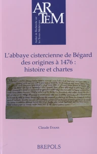 L'abbaye cistercienne de Bégard des origines à 1476 : histoire et chartes