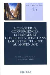 Monastères, convergences, échanges et confrontations dans l’Ouest de l’Europe au Moyen Âge