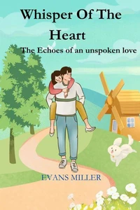 Whisper Of The  Heart  :   The Echoes of an unspoken love