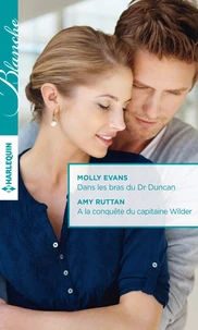 Dans les bras du Dr Duncan ; A la conquête du capitaine Wilder