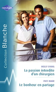 La passion interdite d'un chirurgien ; Le bonheur en partage