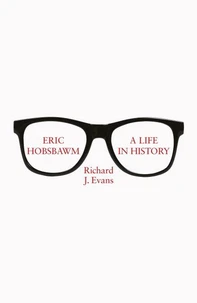 Eric Hobsbawm: A Life in History