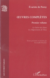 Evariste de Parny - Oeuvres complètes - Volume 1, La Guerre des Dieux ; Les Déguisements de Vénus.