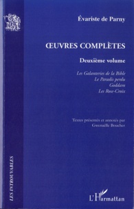 Evariste de Parny - Oeuvres complètes - Volume 2, Les Galanteries de la Bible ; Le Paradis perdu ; Goddam ; Les Rose-Croix.