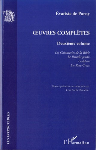 Oeuvres complètes. Volume 2, Les Galanteries de la Bible ; Le Paradis perdu ; Goddam ; Les Rose-Croix