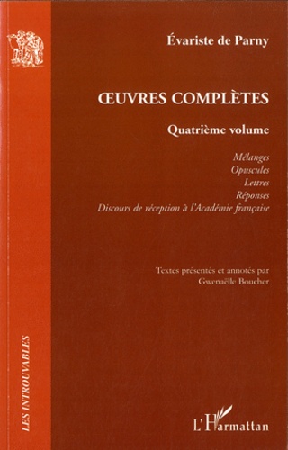 Oeuvres complètes. Volume 4, Mélanges, Opuscules ; Lettres ; Réponses ; Discours de réception à l'Académie française