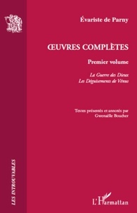 Evariste de Parny - Oeuvres complètes - Volume 1, La Guerre des Dieux ; Les Déguisements de Vénus.