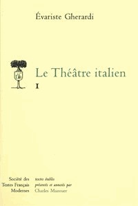 Evariste Gherardi - LE THEATRE ITALIEN I.