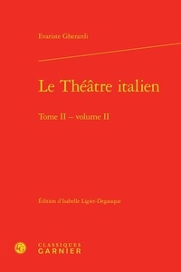 Evariste Gherardi et Isabelle Ligier-Degauque - Le théâtre italien - Tome 2, Volume 2.
