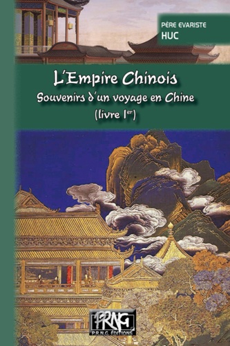 L'Empire chinois. Souvenirs d'un voyage en Chine Tome 1