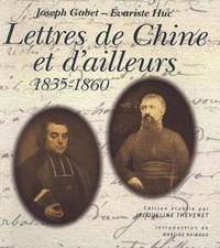 Evariste Huc et Joseph Gabet - Lettres de Chine et d'ailleurs - 1835-1860.