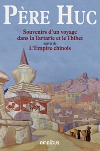 Souvenirs d'un voyage dans la Tartarie et le Thibet pendant les années 1844, 1845 et 1846