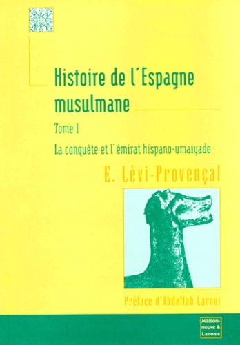 Evariste Lévi-Provençal - Histoire De L'Espagne Musulmane. Tome 1, La Conquete Et L'Emirat Hispano-Umiayade (710-912).