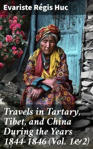 Travels in Tartary, Tibet, and China During the Years 1844-1846 (Vol. 1&amp;2)