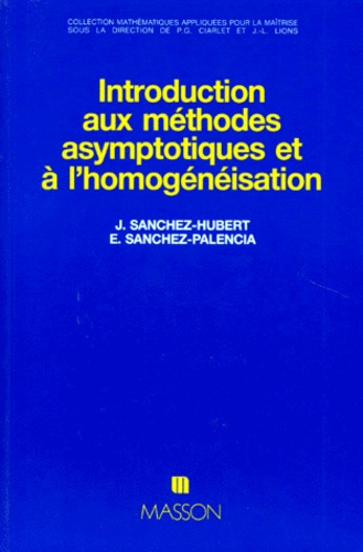 Evariste Sanchez-Palencia et Jacqueline Sanchez-Hubert - Introduction aux méthodes asymptotiques et à l'homogénéisation - Application à la mécanique des milieux continus.