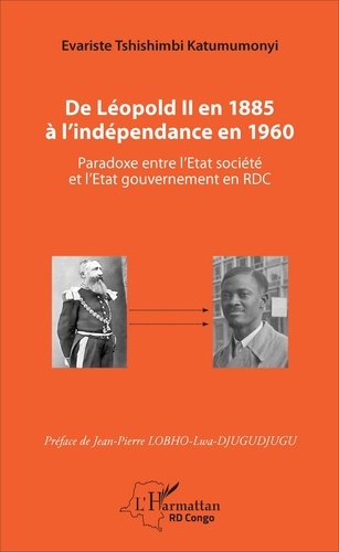 De Léopold II en 1885 à l'indépendance en 1960. Paradoxe entre l'Etat société et l'Etat gouvernement en RDC