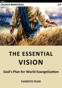 The Essential Vision: God’s Plan for World Evangelization