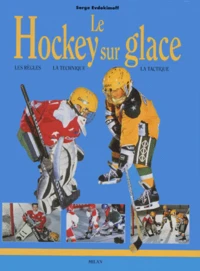 Le Hockey Sur Glace. Les Regles, La Technique, La Tactique