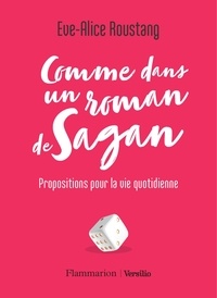 Eve-Alice Roustang - Comme dans un roman de Sagan - Propositions pour la vie quotidienne.