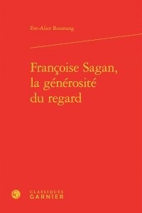 Eve-Alice Roustang - Françoise Sagan, la générosité du regard.