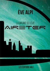 Eve Alpi - Airster Tome 2 : La brume se lève.