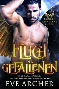 Fluch der Gefallenen: Eine Paranormale, Teuflisch-Schicksalhafte Romanze